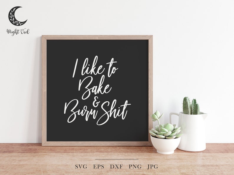 Download I like to Bake and Burn Shit SVG funny baking svg kitchen ...
