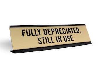 Fully Depreciated, Still In Use Desk Name Plate