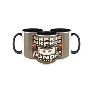 I hate Mondays  Funny Mug 15oz. Monday hates You Too.