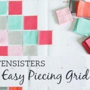 May include: A close-up of a white surface with a grid pattern.  The grid is made up of squares of fabric in various colors, including pink, gray, and teal.  The text "TENSISTERS Easy Piecing Grid™" is visible at the bottom of the image.