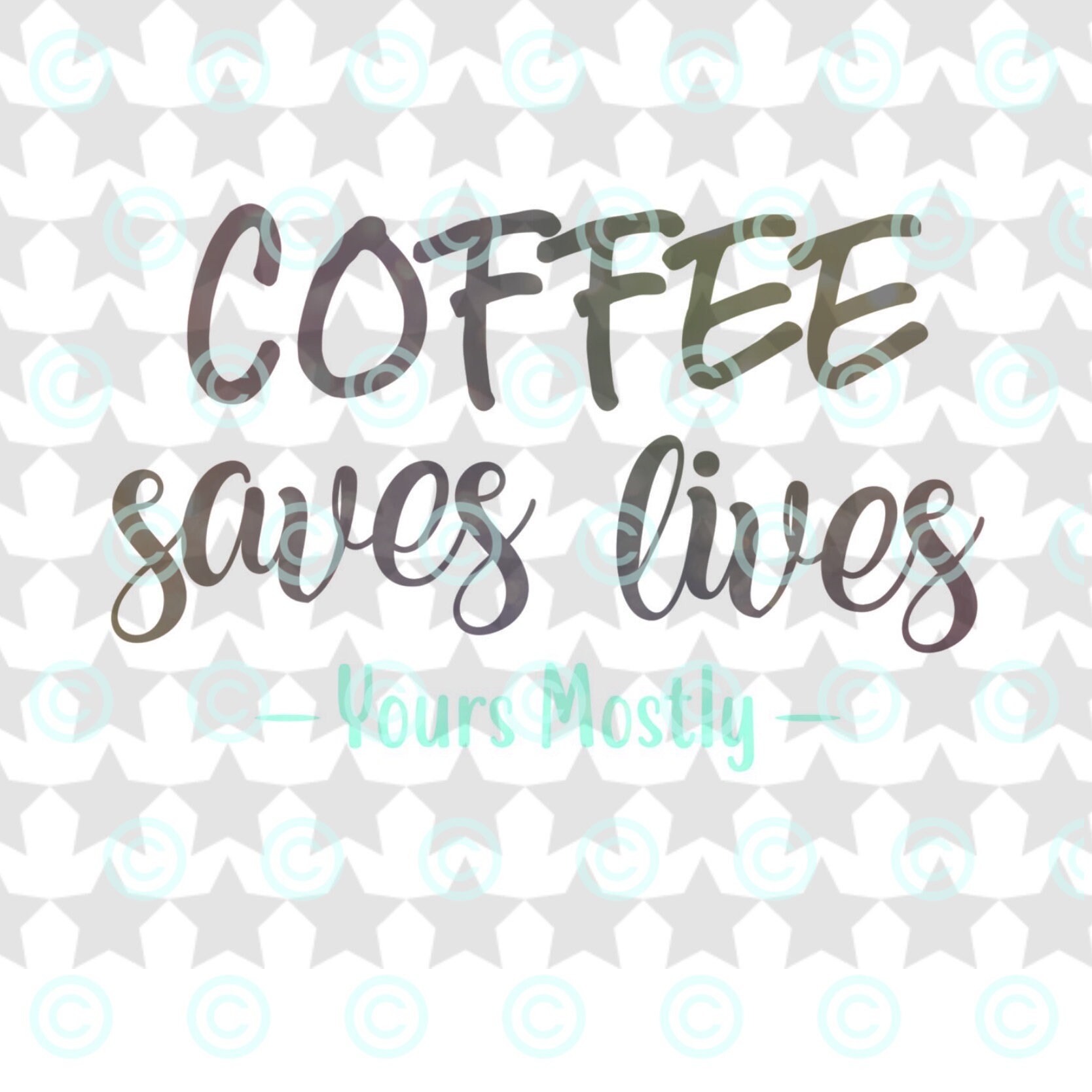 Download Coffee Saves Lives Mostly Yours Etsy
