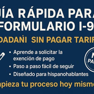 以下が含まれることがあります： スペイン語の白いテキストが入った濃い青色のグラフィック。テキストは「フォームI-912のクイックガイド！」と「料金を支払わずに市民権」と書かれています。追加のテキストは、料金の免除を要求する方法を説明しています。