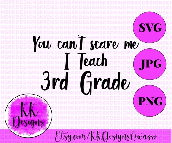 You Can't Scare Me I Teach 3rd Grade Third School Teaching Theme Cut Out  SVG JPG PNG Cutting File Cricut Silhouette Cameo Cut Machine