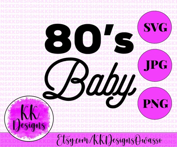 Download 80s Baby Eighties Svg Jpeg Png Cutting File Cricut Silhouette Etsy