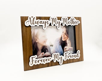 Always My Mother Forever My Friend Wood Photo Frame - Mother's Day Gift