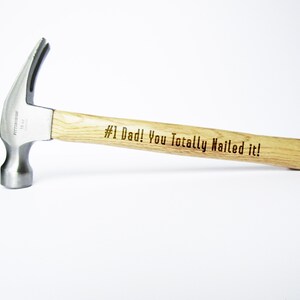 Personalized Hammer - Number One Dad You Totally Nailed It  - Wood Hammer - Engraved Hammer - Gift for Dad - Custom Tool - Father's Day Gift