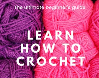 10 copies: How to Crochet – The Ultimate Beginner’s Guide to Crochet - INSTANT PDF DOWNLOAD, Learn to crochet, crochet for beginners
