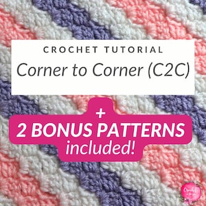 May include: A close-up of a crochet project with a textured stitch pattern in white, pink, and purple. The image includes text that reads "CROCHET TUTORIAL Corner to Corner (C2C) + 2 BONUS PATTERNS included!"