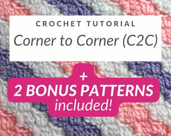 Anleitung von Corner to Corner Crochet (C2C) PLUS 2 Bonus Häkelanleitungen, Fotoanleitung (PDF Download)