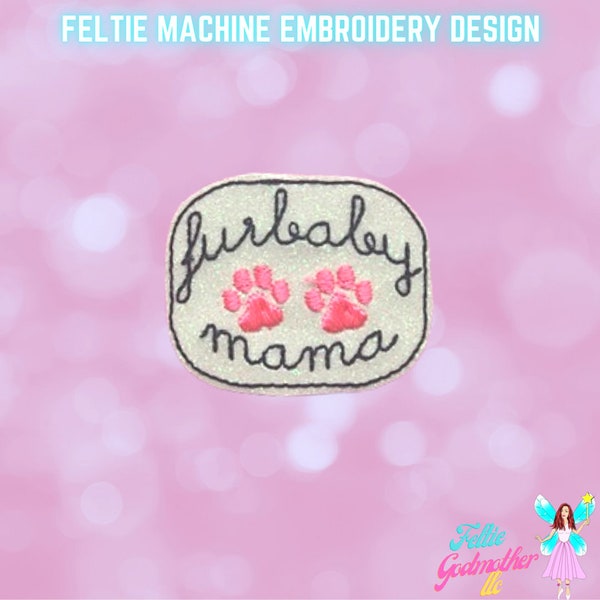 Furbaby Mama Feltie Machine Embroidery Design,  Feltie Design, Machine Embroidery Design