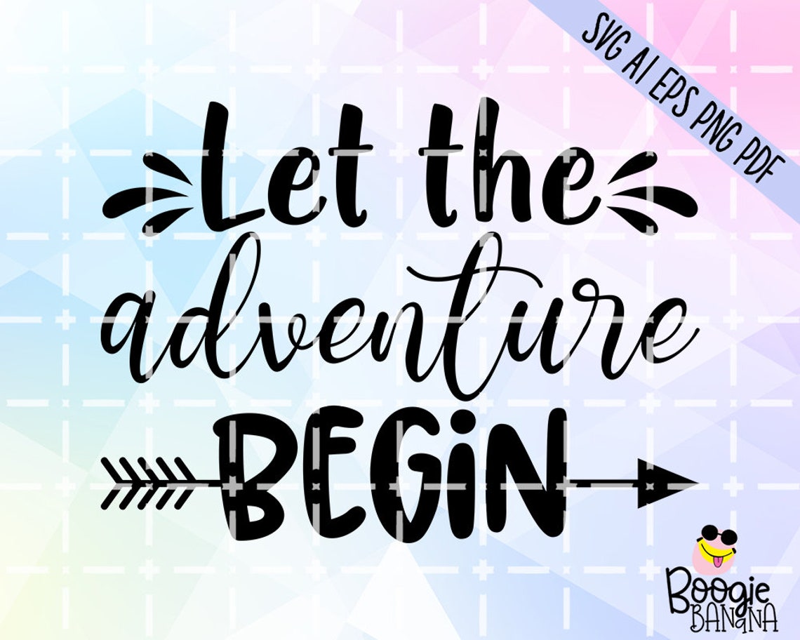 Let The Adventure Begin Svg Eps Png Pdf Cut File Adventure Etsy