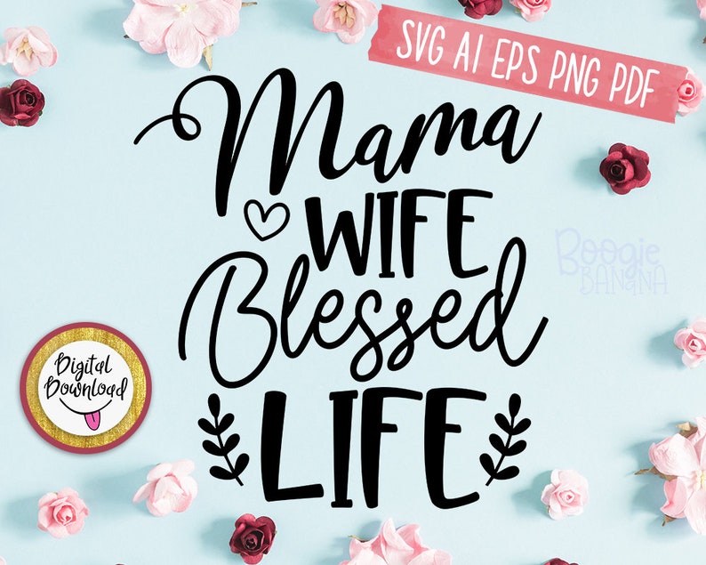 Download Mama Wife Blessed Life Svg Eps Png Pdf Cut File Mom Quote ...