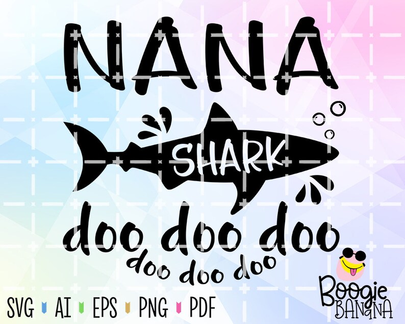 Download Nana Shark Doo Doo Doo Doo Svg Eps Png Pdf Clipart Cut ...