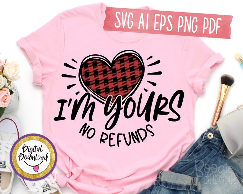 Download I'm Yours No Refunds Svg Eps Png Pdf Cut File Funny Svg | Etsy