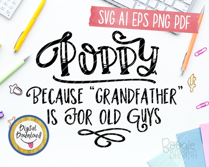 Download Poppy Because Grandfather Is For Old Guys Svg Eps Png Pdf ...