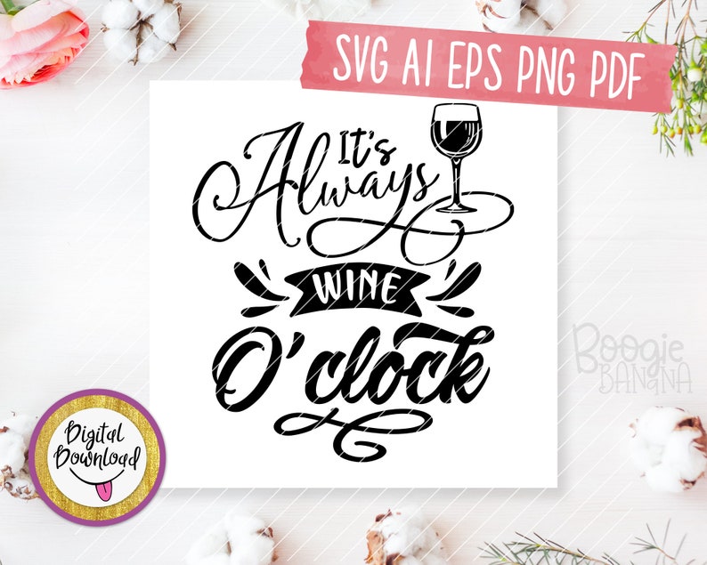 Download It's Always Wine O'clock Svg Eps Png Pdf Cut File | Etsy