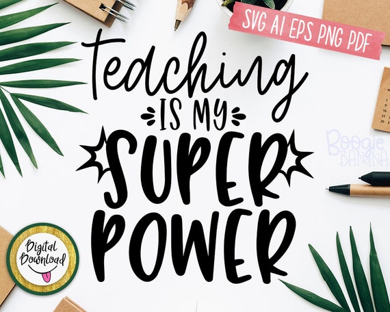 Teaching Is My Super Power Svg Eps Png Pdf Cut File Funny Etsy
