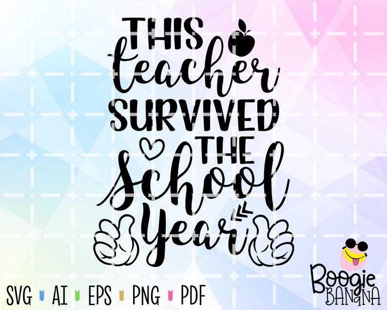 Download This Teacher Survived The School Year Svg Eps Png Pdf Cut ...