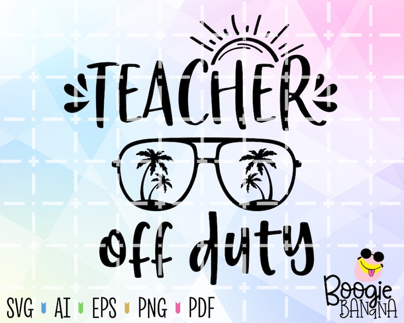 Download Teacher Off Duty Svg Eps Png Pdf Cut File Summer Quote Svg ...