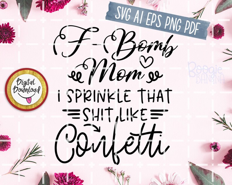 Free Free 127 F Bomb Mom I Sprinkle F-Bombs Like Confetti Svg Free SVG PNG EPS DXF File