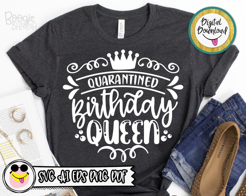 Download Quarantined Birthday Queen Svg Eps Png Pdf Cut File ...