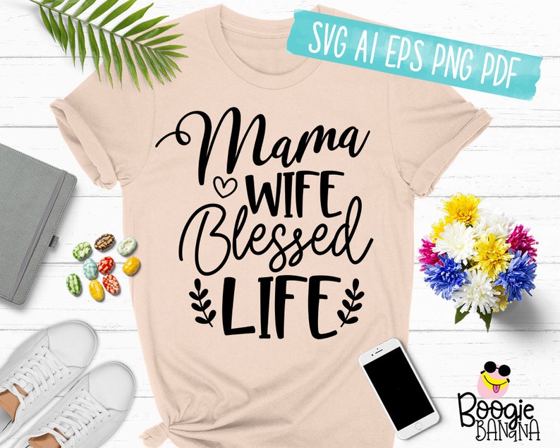 Download Mama Wife Blessed Life Svg Eps Png Pdf Cut File Mom Quote ...