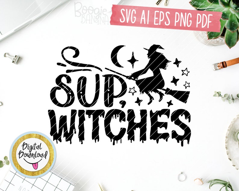 Download Sup Witches Svg Eps Png Pdf Cut File Halloween Svg Funny | Etsy