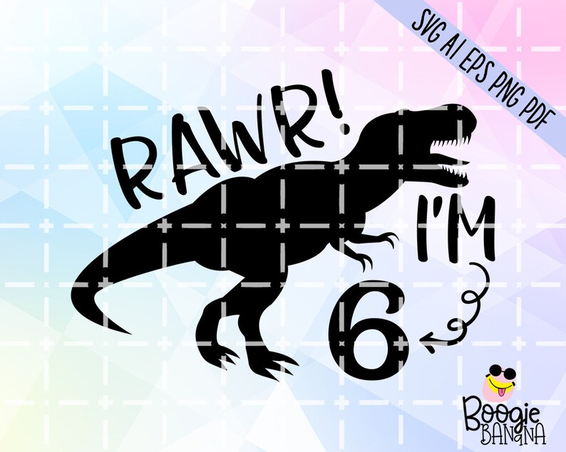 Download Rawr I'm Six Svg Eps Png Pdf Cut File 6th Birthday T-Rex ...