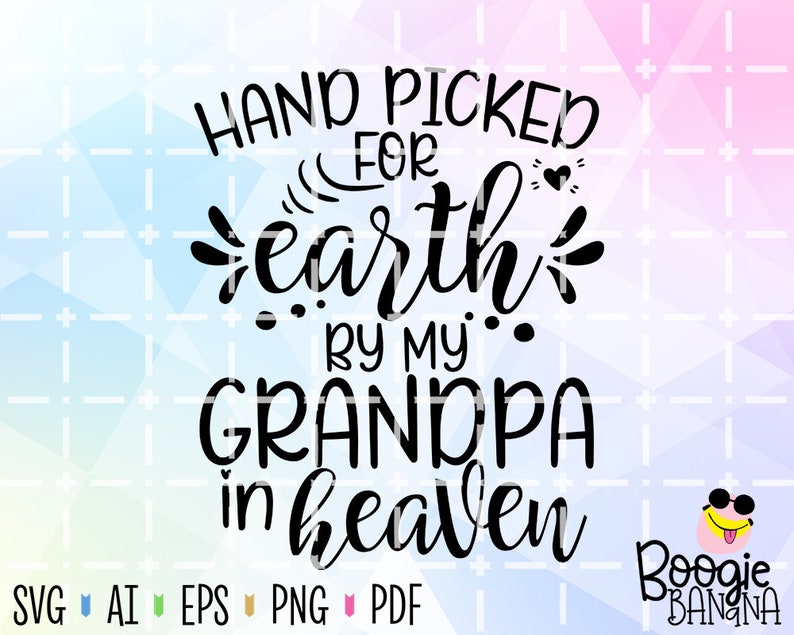 Hand Picked For Earth By My Grandpa In Heaven Svg Eps Png ...