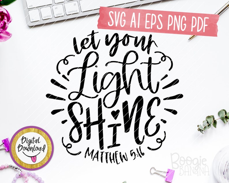 Download Let Your Light Shine Svg Eps Png Pdf Cut File Matthew 5:16 ...