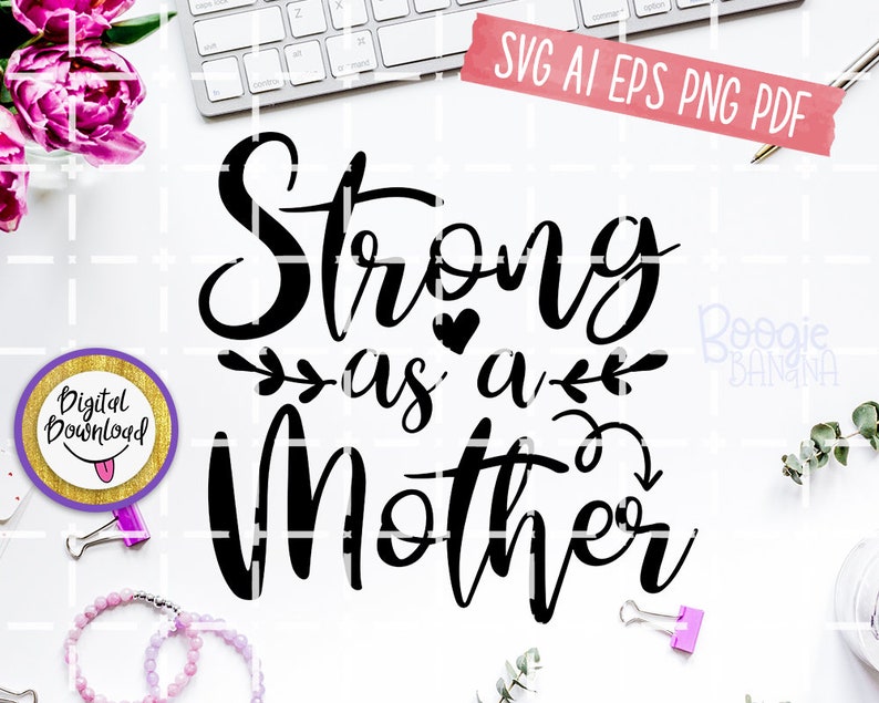 Download Strong As A Mother Svg Eps Png Pdf Cut File Mom Quote Svg ...