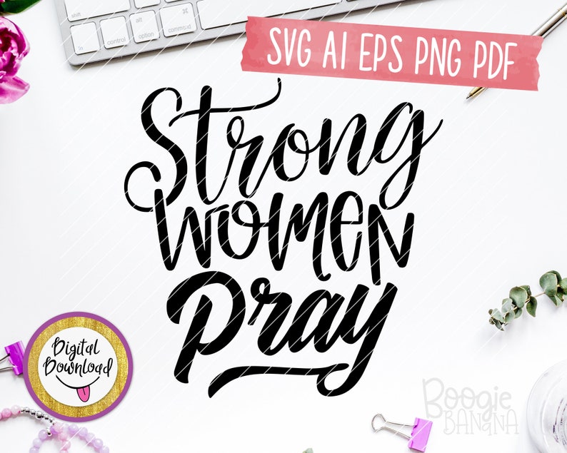 Download Strong Women Pray Svg Eps Png Pdf Cut File Prayer Warrior ...