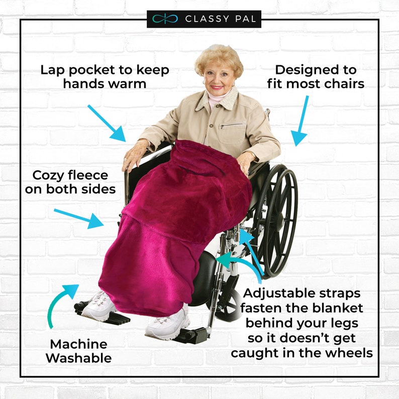 May include: A pink fleece wheelchair blanket with adjustable straps to keep it from getting caught in the wheels. It has a lap pocket to keep hands warm and is machine washable.