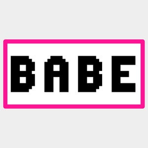 May include: A rectangular graphic featuring the word "BABE" in black, pixelated font. The text is set against a white background and enclosed within a vibrant pink border.