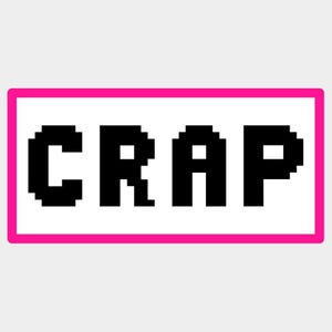 May include: A rectangular graphic featuring the word "CRAP" in pixelated black letters. The text is centered on a white background, enclosed by a bright pink border. The design has a retro, digital aesthetic.