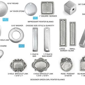 May include: Assortment of pewter blanks for jewelry making.  Includes round, square, heart, oval, and bar shapes in various sizes.  Also includes a cube, a washer, and two bracelet link styles.  The text "Designer Green Girl Pewter Blanks" is printed at the bottom of the image.