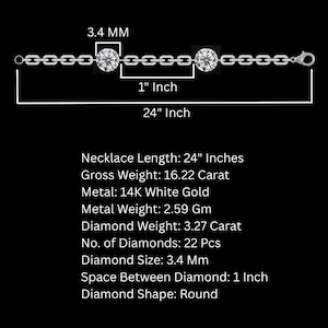 K&ouml;nnte beinhalten: Eine 14K Wei&szlig;goldkette mit 22 runden Diamanten, jeweils 3,4 mm gro&szlig; und 2,54 cm voneinander entfernt. Die Gesamtl&auml;nge betr&auml;gt 60,96 cm, bei einem Bruttogewicht von 16,22 Karat, einem Metallgewicht von 2,59 g und 3,27 Karat Diamantgewicht.