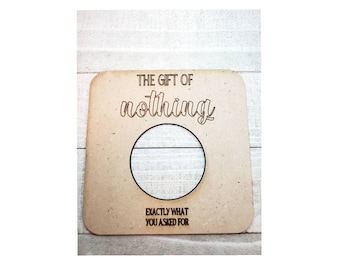 Gift of nothing-gag gift-white elephant- birthday- christmas- nothing- present-funny gift-funny lasercut- wood