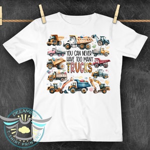 Construction Trucks Shirt, You Never Can Have Too Many Trucks, Dump Trucks, Kids Shirt, Boys Truck Shirt, Excavator, Youth Toddler Tees