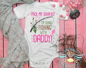 Daddy's Fishing Baby Onesie® Pack My Diapers I'm Going Fishing With Daddy, Daddy's Girl Baby Onesie® Fishing, Gone Fishin', Dad Gift, White