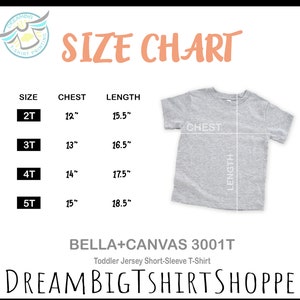 May include: Size chart for toddler t-shirts, showing chest and length measurements in inches for sizes 2T, 3T, 4T, and 5T. The chart is labeled "BELLA+CANVAS 3001T Toddler Jersey Short-Sleeve T-Shirt" and "DREAMBIGTSHIRTSHOPPE".