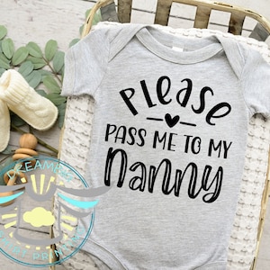 Nanny Baby Onesie® Please Pass Me To My Nanny Baby Onesie® Grandmother Grandma, Announcement, New Baby Outfit, Coming Soon, Pregnancy Reveal