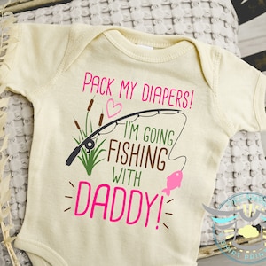 Daddy&#39;s Fishing Buddy Baby Onesie® Pack My Diapers I&#39;m Going Fishing With Daddy, Daddy&#39;s Girl Baby Onesie® Gone Fishin&#39;, Dad Gifts, Natural
