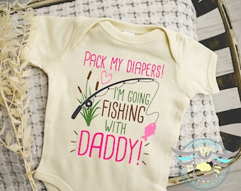 Daddy's Fishing Buddy Baby Onesie® Pack My Diapers I'm Going Fishing With Daddy, Daddy's Girl Baby Onesie® Gone Fishin', Dad Gifts, Natural