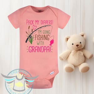 Grandpa's Fishing Buddy Baby Onesie® Pack My Diapers I'm Going Fishing With Grandpa, Grandpa's Girl Baby Onesie® Gone Fishin', Grandpa Gifts