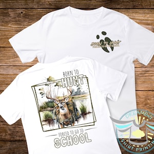 Deer Hunting Shirt, Born To Hunt Forced To Go To School, 1st Day Of School, Back To School, Daddy&#39;s Hunting Guide, Country Shirt, Outdoors