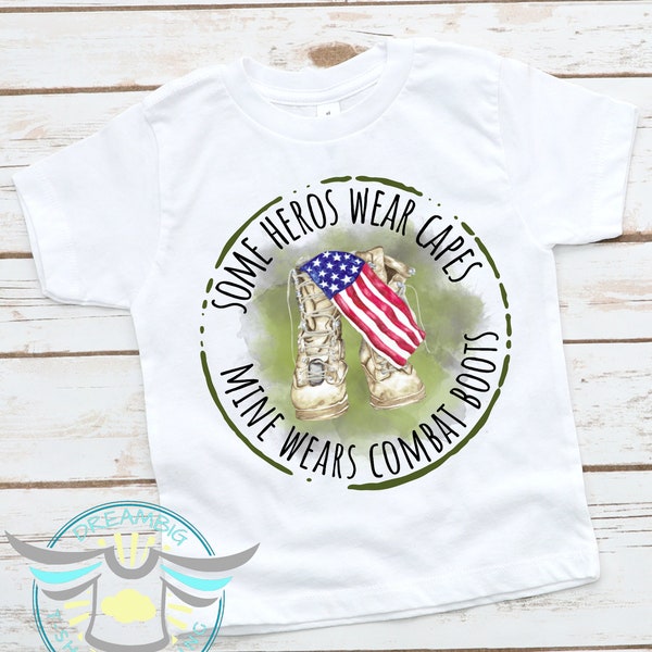 Military Kids Shirt, Daddy Is My Hero Shirt, Some Hero's Wear Capes Mine Wear Combat Boots, American Flag, Army, Navy, Air Force, Marines