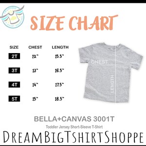 May include: Size chart for toddler t-shirts, showing chest and length measurements in inches for sizes 2T, 3T, 4T, and 5T. The chart is labeled "BELLA+CANVAS 3001T Toddler Jersey Short-Sleeve T-Shirt" and "DREAMBIGTSHIRTSHOPPE".
