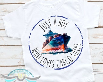 Cargo Ship Shirt, Just A Boy Who Loves Cargo Ships, Boys Ship Shirts, Kids Ship Shirts, Nautical, Ocean, Youth Toddler Shirt, Trending