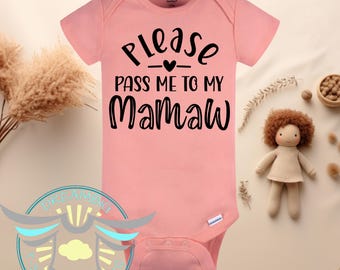 Mamaw Baby Onesie® Please Pass Me To My Mamaw Baby Onesie® Grandmother, Grandma, Baby Announcement, Newborn, Baby Apparel, Cute Baby Outfit